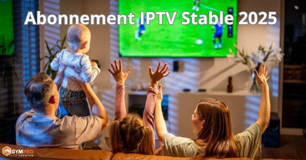 Abonnement-IPTV-Stable-2025