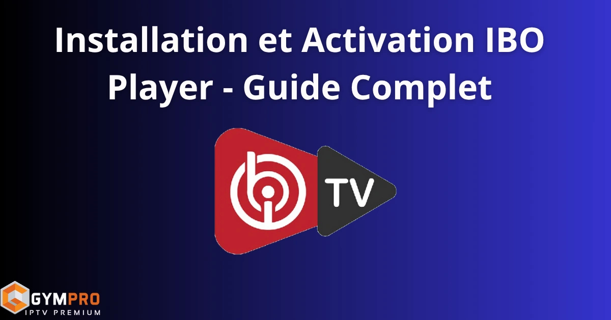 Installation-et-Activation-IBO-Player-Guide-Complet